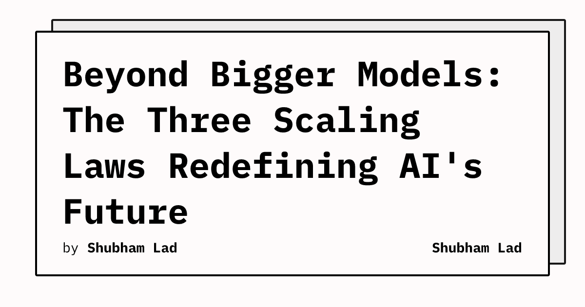 Beyond Bigger Models: The Three Scaling Laws Redefining AI's Future ...